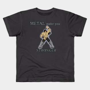 Metal make you stronger Kids T-Shirt